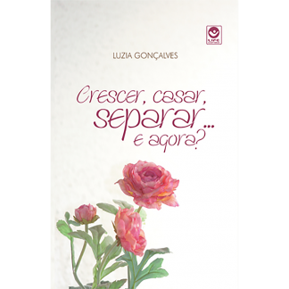 Crescer, casar, separar... e agora?