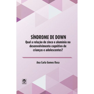 Síndrome de Down: Qual a relação de zinco e alumínio no desenvolvimento de crianças e adolescentes?
