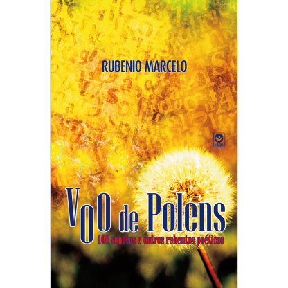 Voo de Polens - 100 Sonetos e Outros Rebentos Poéticos