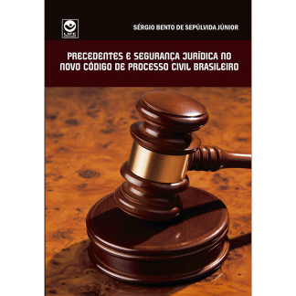 Precedentes e Segurança Jurídica no Novo Código de Processo Civil Brasileiro