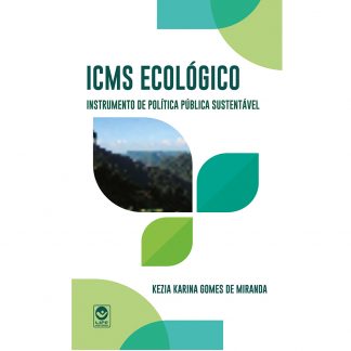 ICMS ECOLÓGICO: Instrumento de Política Pública Sustentável
