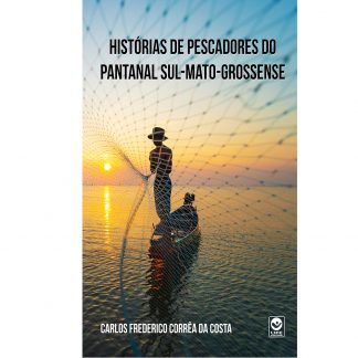 Histórias de pescadores do pantanal sul-mato-grossense