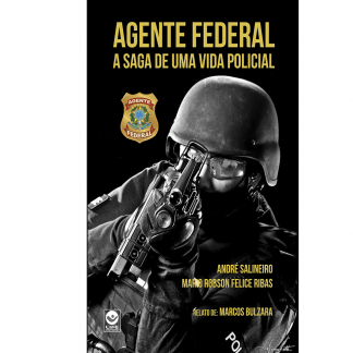 Agente Federal - A saga de uma Vida Policial