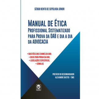 Manual de Ética Profissional Sistematizado para prova da OAB e dia a dia da advocacia.