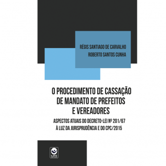 O Procedimento de Cassação de Mandato de Prefeitos e Vereadores