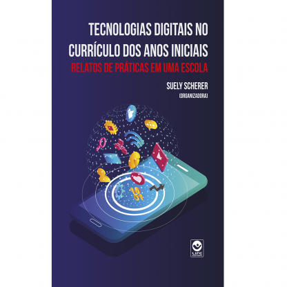 Ebook gratuito - Tecnologias digitais no currículo dos anos inicias: relatos de práticas em uma escola