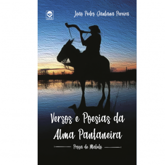 Versos e Poesias da Alma Pantaneira - Prosa de Matuto