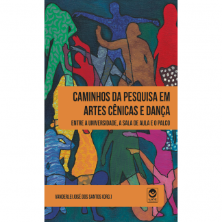 Caminhos da Pesquisa em Artes Cênicas e Dança