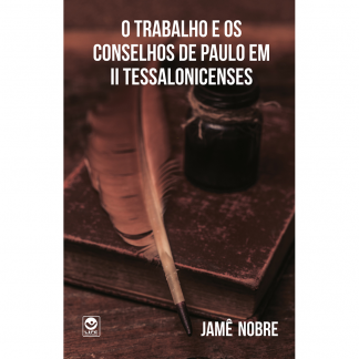 Os Trabalhos e os Conselhos de Paulo em II Tessalonicenses