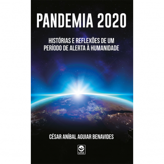 PANDEMIA 2020 - histórias e reflexões de um período de alerta à humanidade