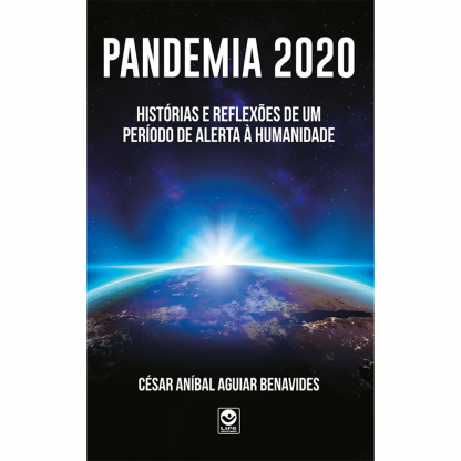 PANDEMIA 2020 - histórias e reflexões de um período de alerta à humanidade
