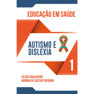 Educação em Saúde Volume 1 - Autismo e Dislexia