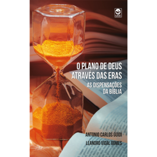 O Plano de Deus através das eras: as dispensações na Bíblia - IMPRESSO