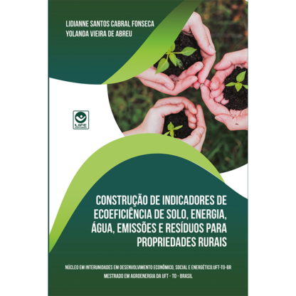Construção de Indicadores de Ecoeficiência de Solo, Energia, Água, Emissões e Resíduos para Propriedades Rurais - Ebook gratuito