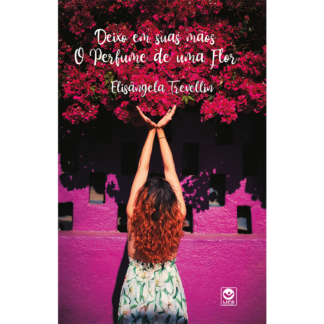Deixo em suas mãos o Perfume de um Flor (impresso)