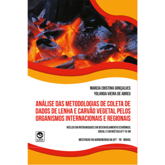 Análise das Metodologias de Coleta de Dados de Lenha e Carvão Vegetal pelos Organismos Internacionais e Regionais - Ebook gratuito