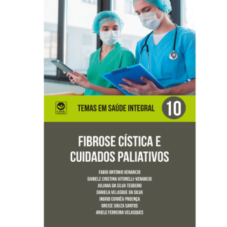 Fibrose Cística e cuidados paliativos -  Temas em Saúde Integral Volume 10 (ebook)
