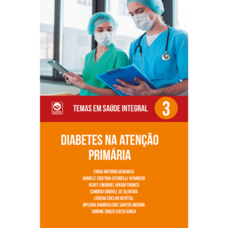 Diabetes na Atenção Primária - Série Temas em Saúde Integral Volume 3 (ebook)