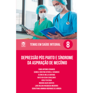 Depressão pós parto e síndrome da aspiração de mecônio -  Temas em Saúde Integral Volume 8 (ebook)