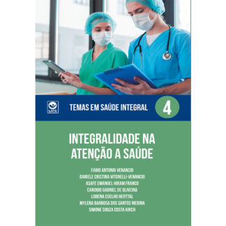 Integralidade na atenção a saúde -  Temas em Saúde Integral Volume 4 (ebook)
