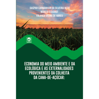 Economia do Meio Ambiente e da Ecológica e as Externalidades Provenientes da Colheita da Cana-de-Açúcar - Ebook gratuito