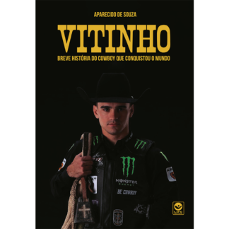 VITINHO - breve história do cowboy que conquistou o mundo - (Pré-venda)