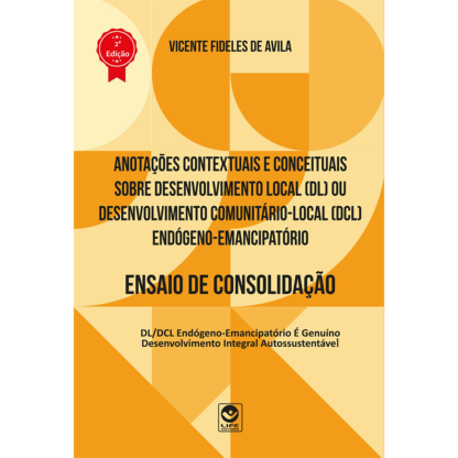 Anotações Contextuais e Conceituais sobre Desenvolvimento Local (DL) ou Desenvolvimento Comunitário-Local (DCl) Endógeno-Emancipatório