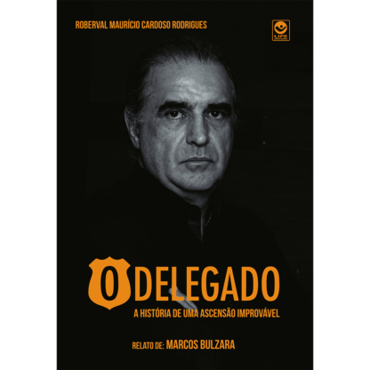 O DELEGADO - a história de uma ascensão improvável