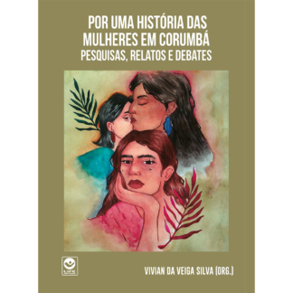 Por uma História das Mulheres em Corumbá: pesquisas, relatos e debates - Ebook gratuito