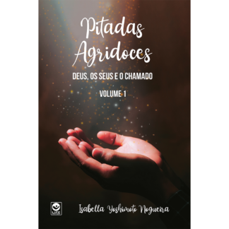 Pitadas Agridoces - Deus, os Seus e o Chamado - Volume 1