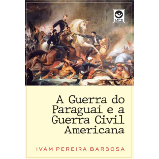 A Guerra do Paraguai e a Guerra Civil Americana