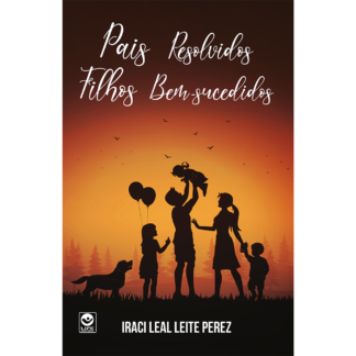 Pais resolvidos Filhos bem-sucedidos