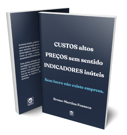 Custos altos, Preços sem Sentido, Indicadores Inúteis