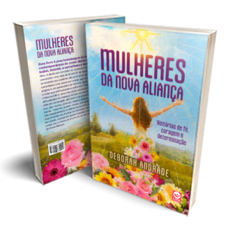 Mulheres da Nova Aliança - Histórias de fé, coragem e determinação