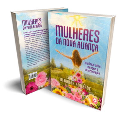 Mulheres da Nova Aliança - Histórias de fé, coragem e determinação