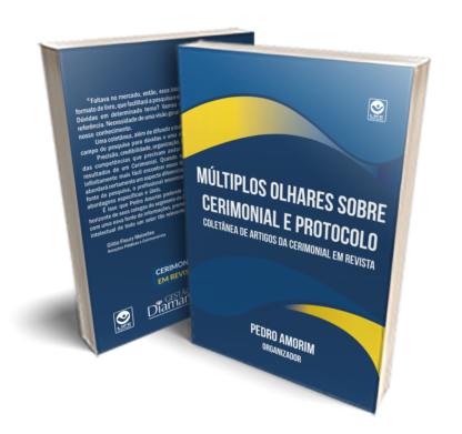 Múltiplos olhares sobre Cerimonial e Protocolo: Coletânea de Artigos da Cerimonial em Revista