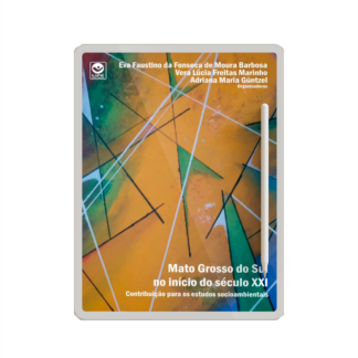 Mato Grosso do Sul no início do século XXI: contribuição para os estudos socioambientais - Volume 4 (Ebook Gratuito)