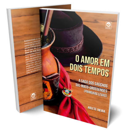 O amor em dois tempos: a saga dos gaúchos sul-mato-grossenses (primeiras levas)