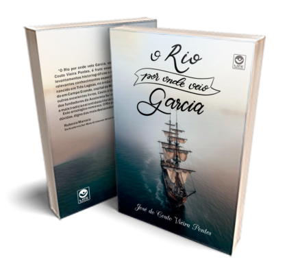 O Rio por onde veio Garcia