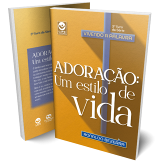 Adoração: Um Estilo de Vida - Volume 3 - Série Vivendo a Palavra