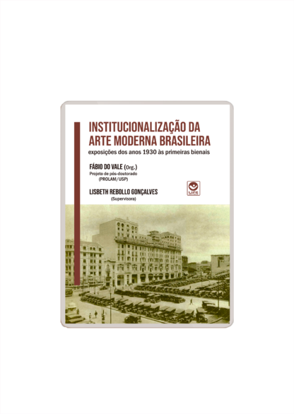 Institucionalização da arte moderna brasileira: exposições dos anos 1930 às primeiras bienais - EBOOK gratuito