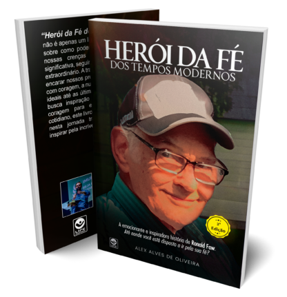 Herói da Fé dos Tempos Modernos: A emocionante e inspiradora história de Ronald Faw